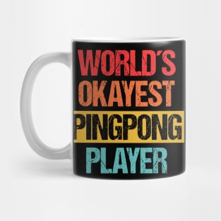 World's Okayest Pingpong Player - Unrivaled Average Skill Level Tee Mug